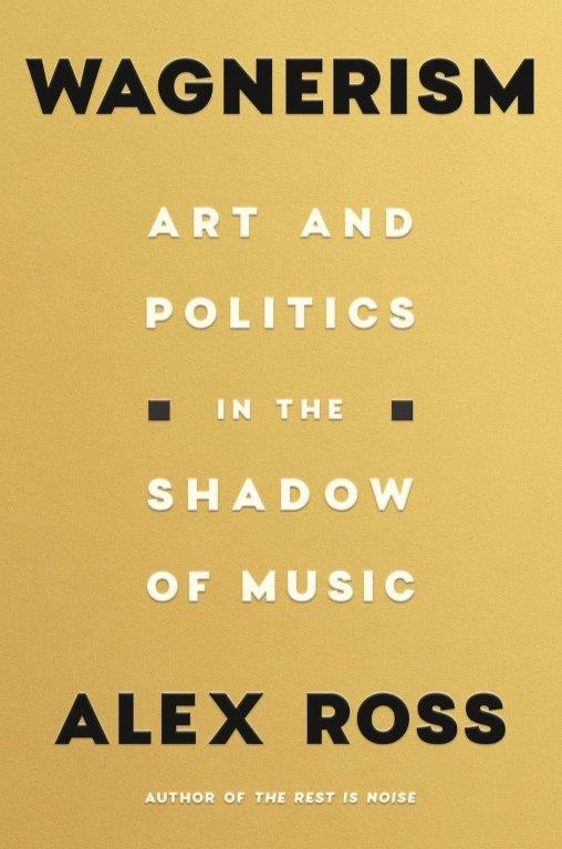 BK-WAGNERISM - ART AND POLITICS - Alex Ross